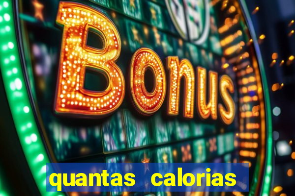 quantas calorias tem um xeque mate